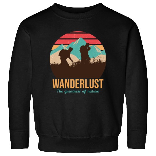 WANDERLUST The greatness of nature Sweatshirts