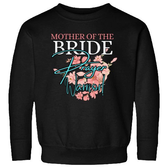 Mother of the Bride Prayer Warrior | Floral Faith Sweatshirts
