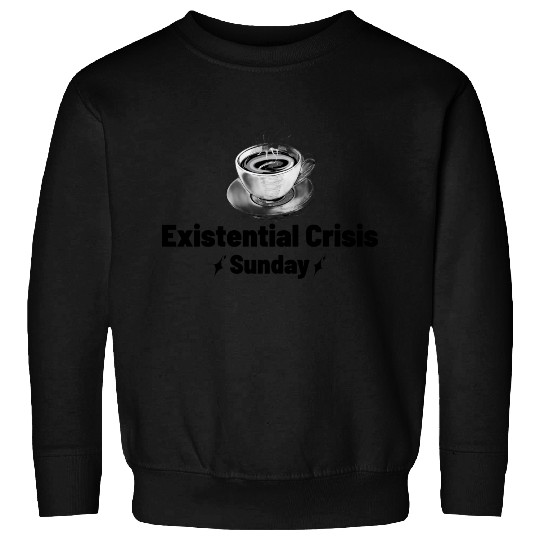 Existential Crisis, Funny Philosophy Major Sweatshirts