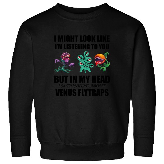 Venus flytrap lover's life! Sweatshirts