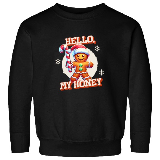 Gingerbread Man - Hello, My Honey! Sweatshirts