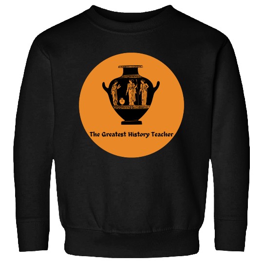 The Greatest History Teacher Sweatshirts