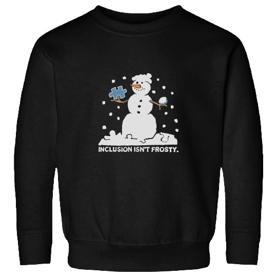 inclusion isn't frosty scary funny snowman funny Sweatshirts