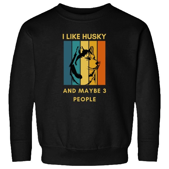 Funny "I Like husky and Maybe 3 People" Sweatshirts