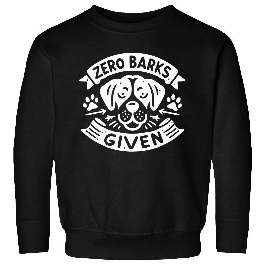 Zero Barks Given Sweatshirts