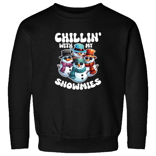 Chillin With My Snowmies Cool Snowmen Sweatshirts