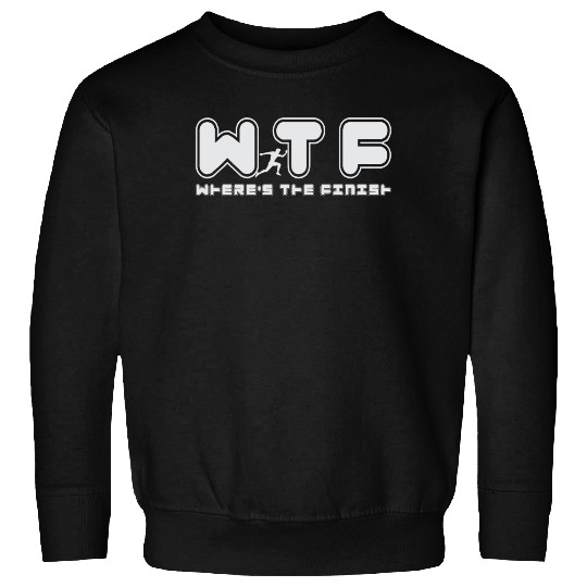 Wtf Wheres The Finish Funny Running Sweatshirts