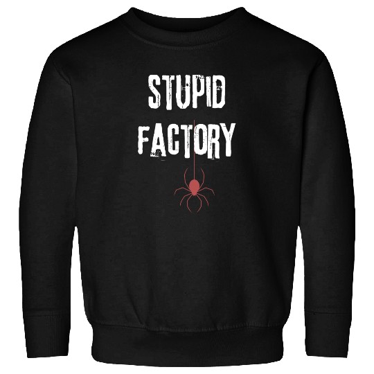 The stupid factory Sweatshirts