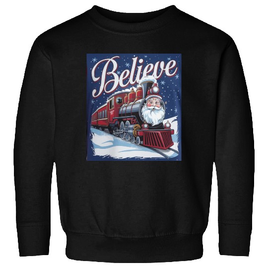 Believe Train North Pole Xmas Santa Claus Christma Sweatshirts