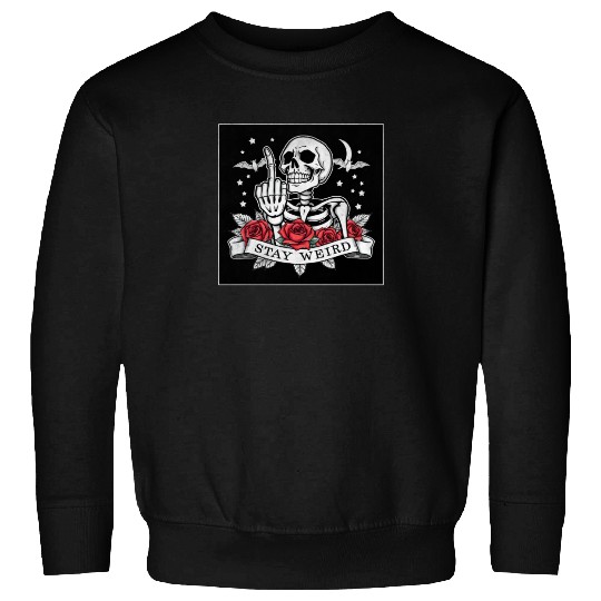 Stay weird skeleton middle finger Sweatshirts