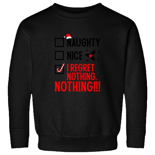 Naughty, Nice, No Regrets Christmas Sweatshirts