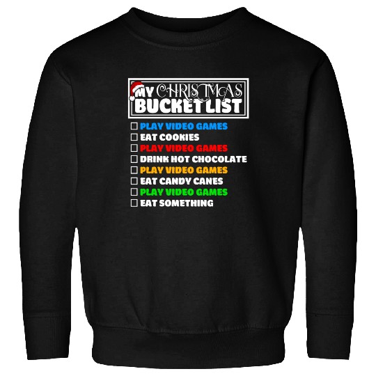 Christmas Bucket List Video Games Xmas Gamer Sweatshirts