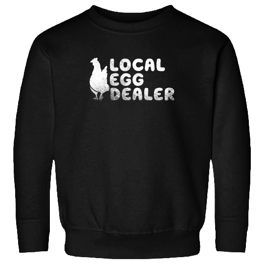 Local Egg Dealer Chicken Owner Farmer Sweatshirts