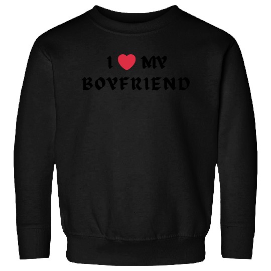 I Love My Boyfriend Sweatshirts
