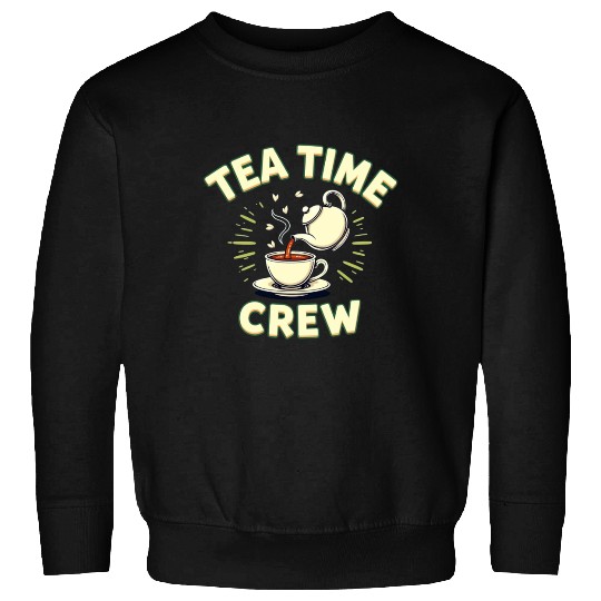 Tea Time Crew Sweatshirts