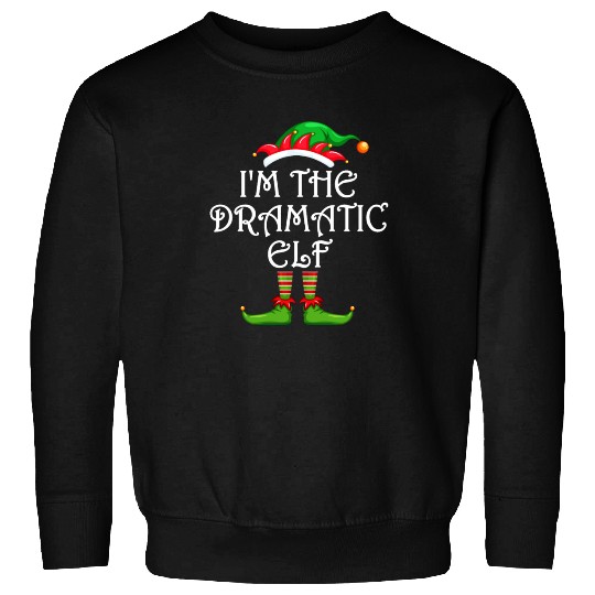 I'm The Dramatic Elf Sweatshirts Matching Family
