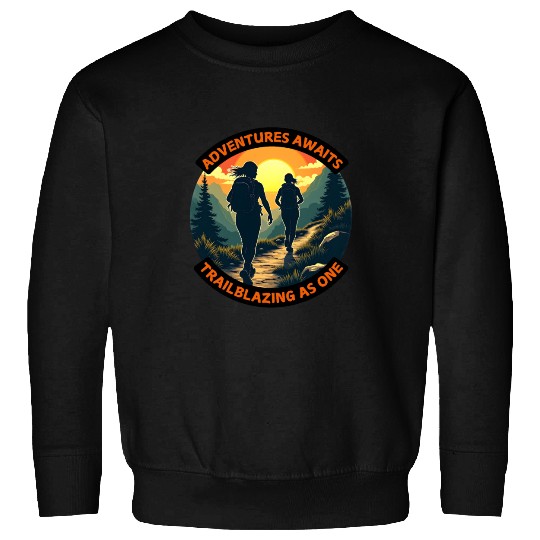Adventures Awaits Trailblazing as One - Hiking Sweatshirts