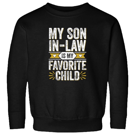 Funny Family My Son In Law Is My Favorite Child Sweatshirts
