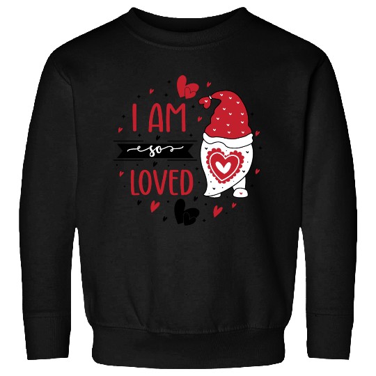 I Am So Loved Sweatshirts