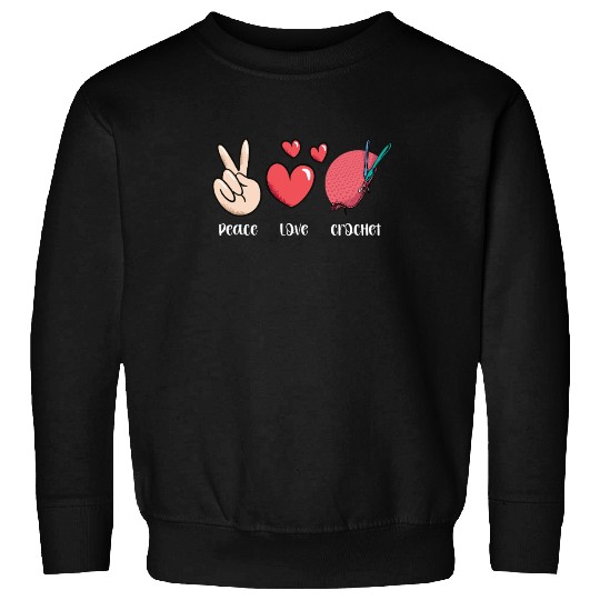 Peace Love Crochet: Embrace Your Craft Passion Sweatshirts