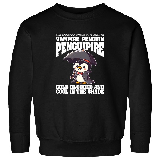 COLD BLOODED AND COOL IN THE SHADE VAMPIRE PENGUIN Sweatshirts