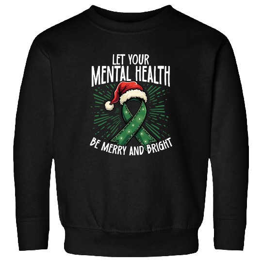 Let Your Mental Health Be Merry and Bright Holiday Sweatshirts