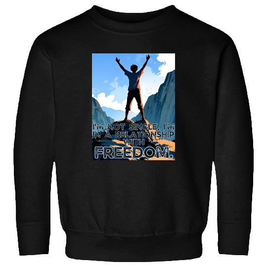 Not Single In Relationship with Freedom Valentines Sweatshirts