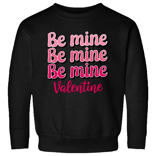 Be Mine Valentine Sublimation Sweatshirts