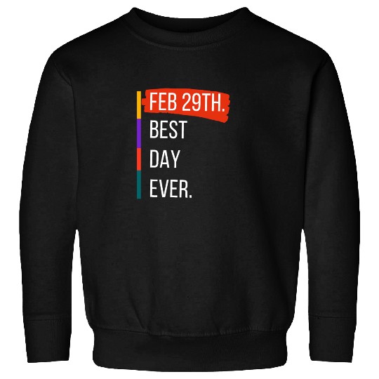 Feb 29th Best Day Ever – Leap Year Celebration Sweatshirts