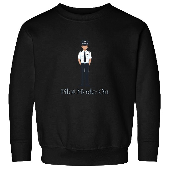 Pilot Mode on - Sweatshirts for Pilots
