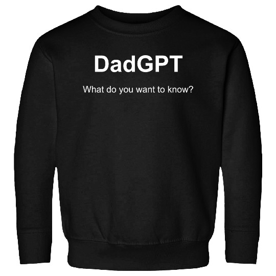 DadGPT - AI Dad knows everything Sweatshirts
