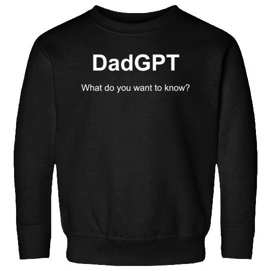 DadGPT - AI Dad knows everything Sweatshirts