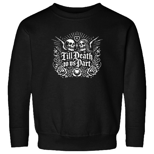 Till Death Do Us Part Sweatshirts