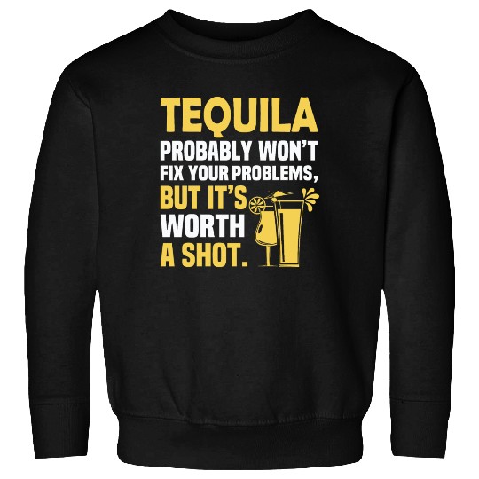 Tequila Probably Won't Fix Your Problems, But It's Sweatshirts