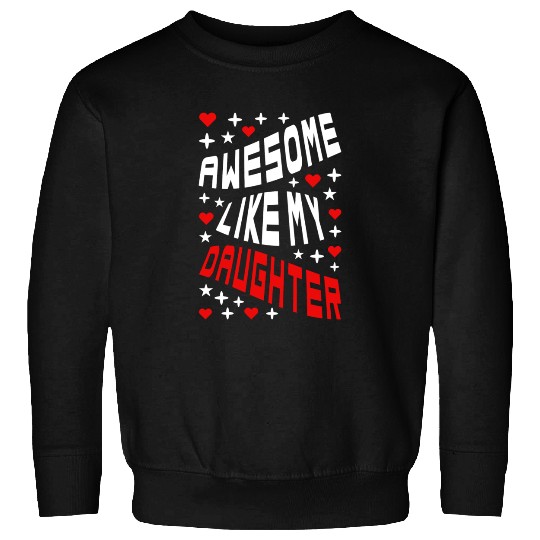 Awesome Like My Daughter Sweatshirts