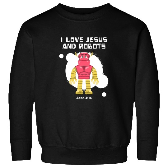 I Love Jesus and Robots, John 3:16 Sweatshirts