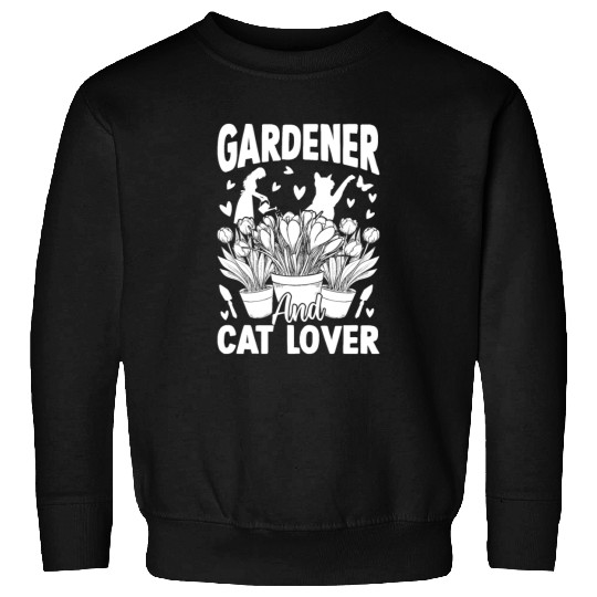 Gardener and cat lover - Gardening Hobby Gardener Sweatshirts