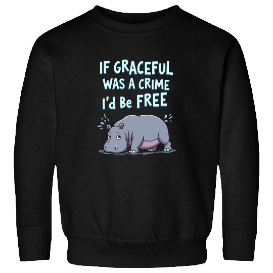Hippo Humor Sarcastic Quotes Funny Wildlife Sweatshirts
