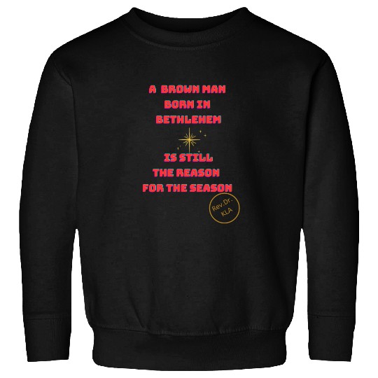 Brown Man Born In Bethlehem 2 Sweatshirts