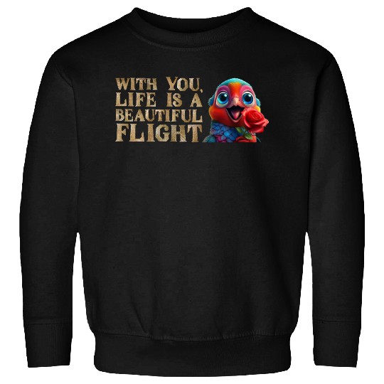 Life is a Beautiful Flight with You Sweatshirts