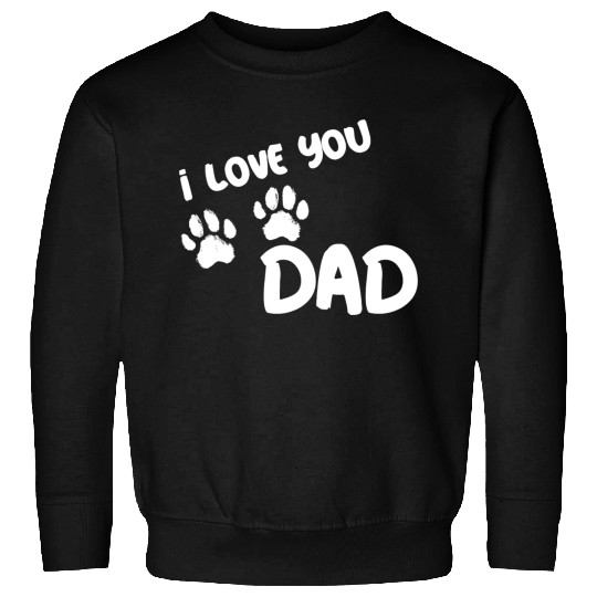 I Love You Dad Puppy Love for dark Sweatshirts