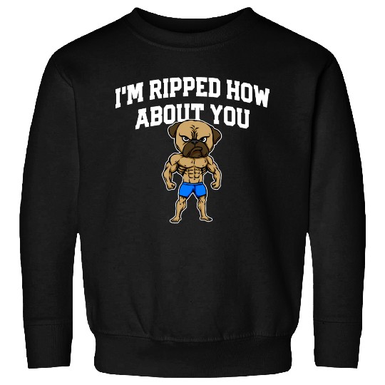Im Ripped How About You Funny Workout Humor Gym Sweatshirts