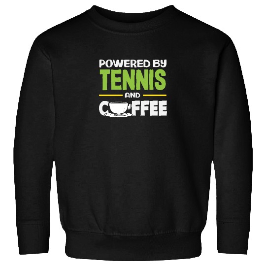 Powered By Tennis And Coffee Vibes Sweatshirts