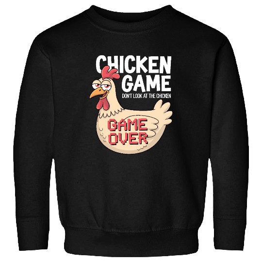 Chicken Game Don't Look At The Chicken Game Over Sweatshirts