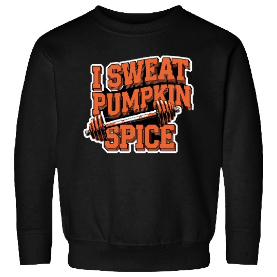 I Sweat Pumpkin Spice 5 Sweatshirts