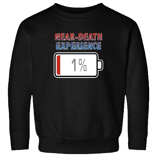 Near-death Experience with Battery at 1% Sweatshirts