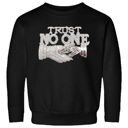Trust No One Sweatshirts
