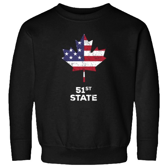 Canada 51st State United States Funny Trump Quote Sweatshirts