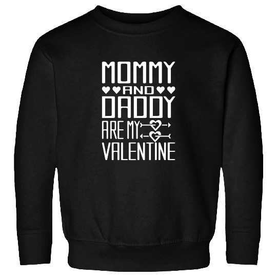 Mommy And Daddy Are My Valentine For Valentine Sweatshirts