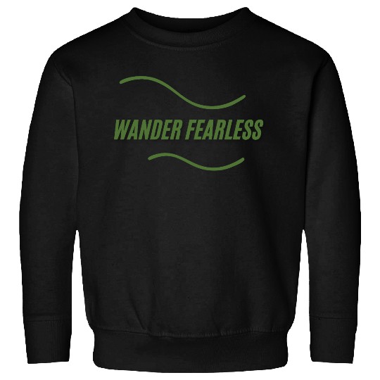 wander fearless adventure Sweatshirts